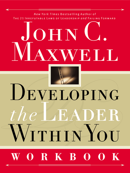 Title details for Developing the Leader Within You Workbook by John C. Maxwell - Available